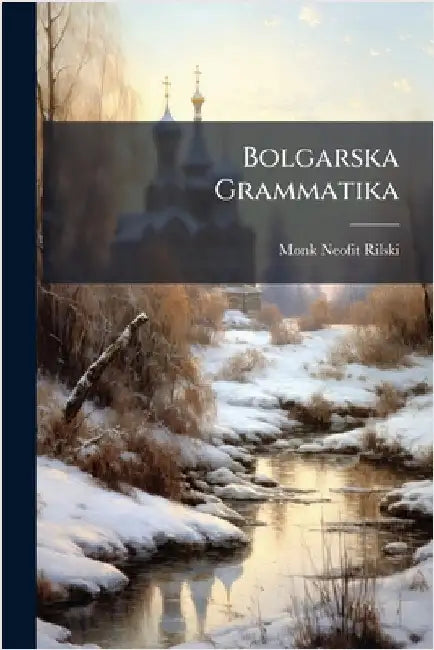 Bolgarska Grammatika by Monk Neofit Rilski