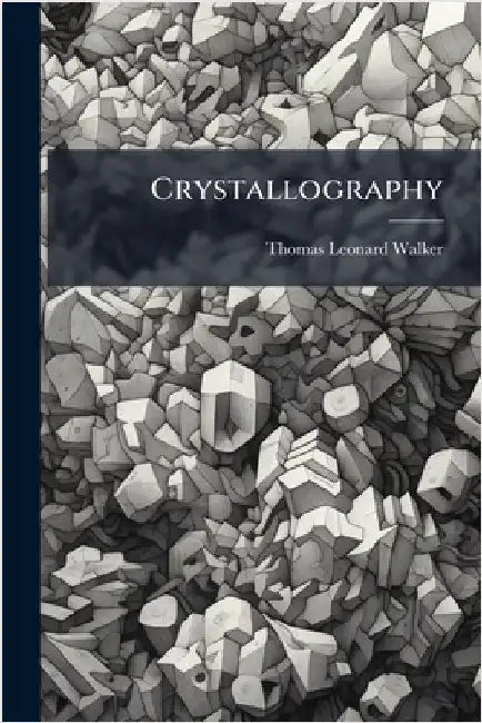 Crystallography by Thomas Leonard Walker