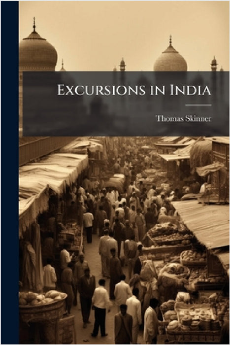 Excursions in India by Thomas Skinner