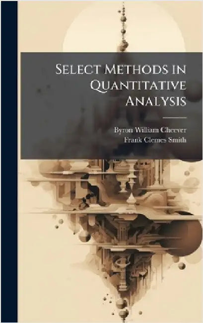 Select Methods in Quantitative Analysis by Byron William Cheever