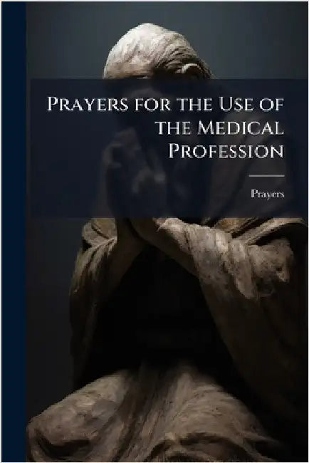 Prayers for the Use of the Medical Profession by Prayers