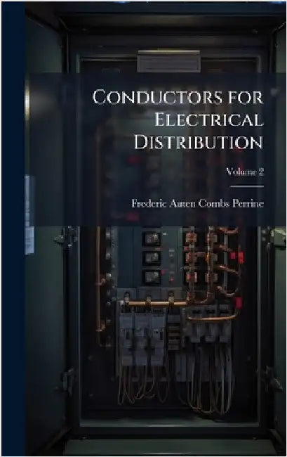 Conductors for Electrical Distribution by Perrine, Frederic Auten Combs