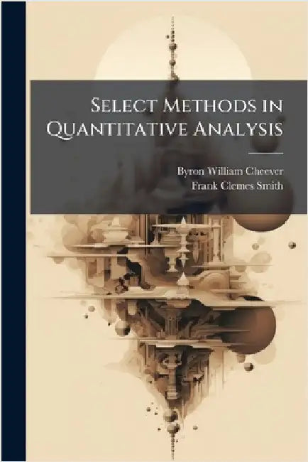 Select Methods in Quantitative Analysis by Byron William Cheever