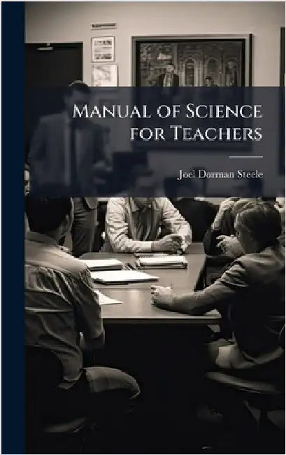 Manual of Science for Teachers by Joel Dorman Steele