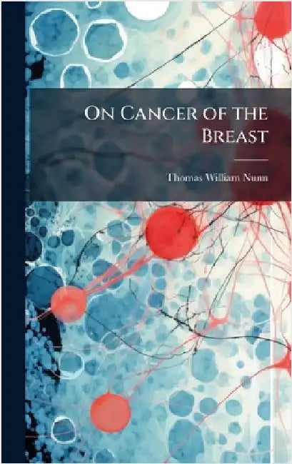 On Cancer of the Breast by Thomas William Nunn