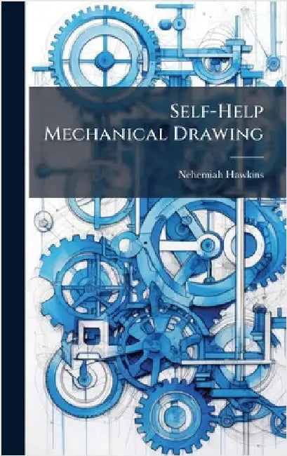 Self-Help Mechanical Drawing by Nehemiah Hawkins