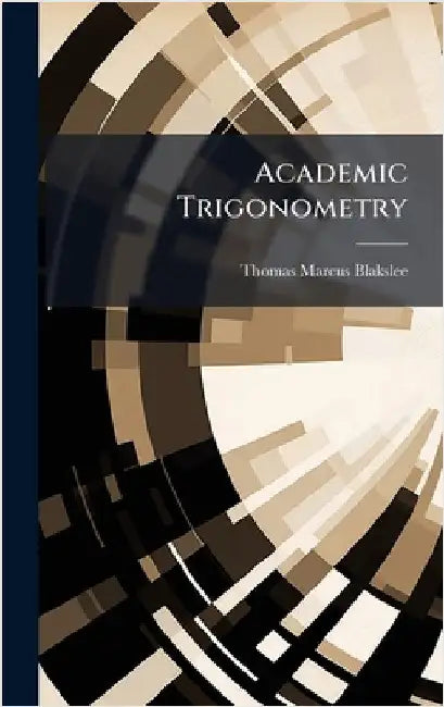 Academic Trigonometry by Blakslee, Thomas Marcus