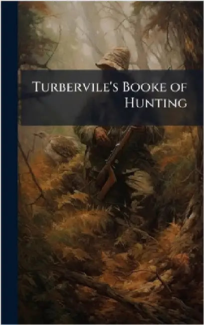 Turbervile's Booke of Hunting
