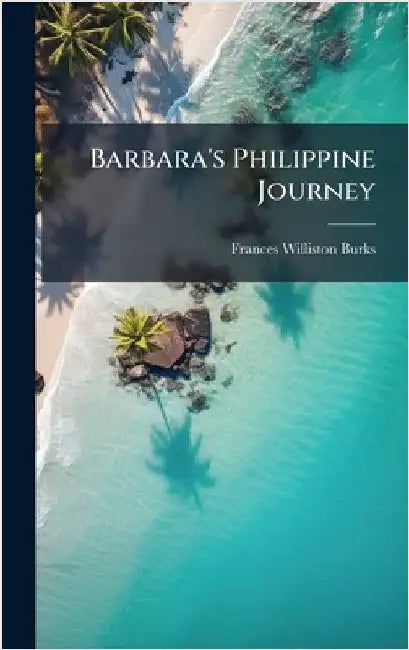 Barbara's Philippine Journey by Frances Williston Burks