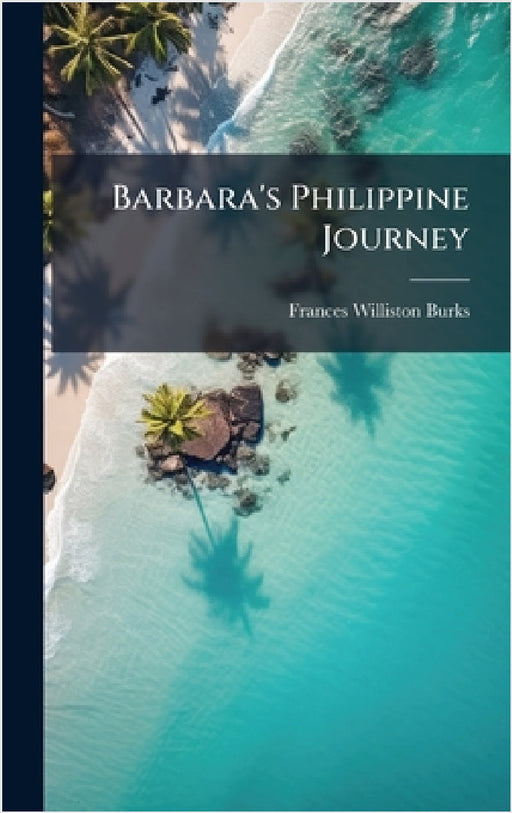 Barbara's Philippine Journey by Frances Williston Burks