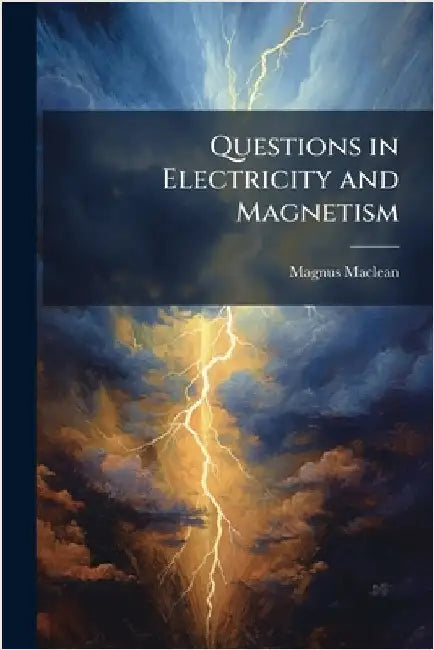 Questions in Electricity and Magnetism by Magnus MacLean