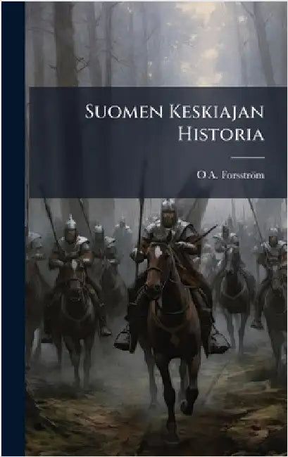 Suomen Keskiajan Historia by O. A. Forsström