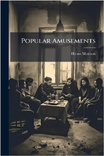 Popular Amusements by Mattison, Hiram