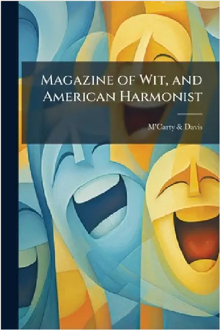 Magazine of Wit, and American Harmonist by M'Carty &. Davis