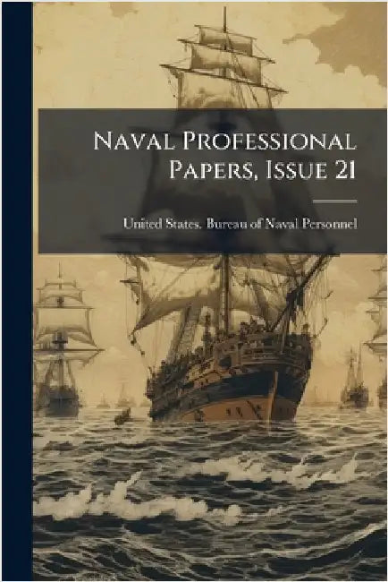 Naval Professional Papers, Issue 21 by United States Bureau of Naval Person