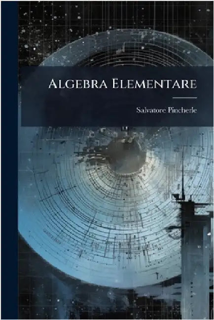Algebra Elementare by Pincherle, Salvatore
