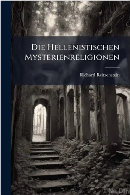 Die Hellenistischen Mysterienreligionen by Reitzenstein, Richard