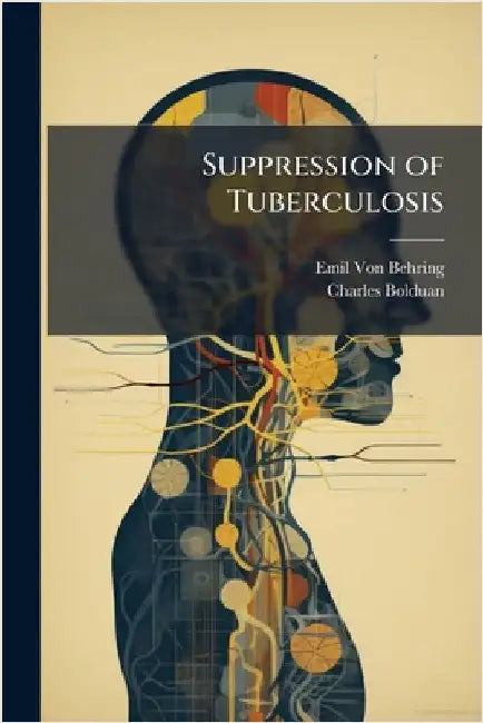 Suppression of Tuberculosis by Von Behring, Emil