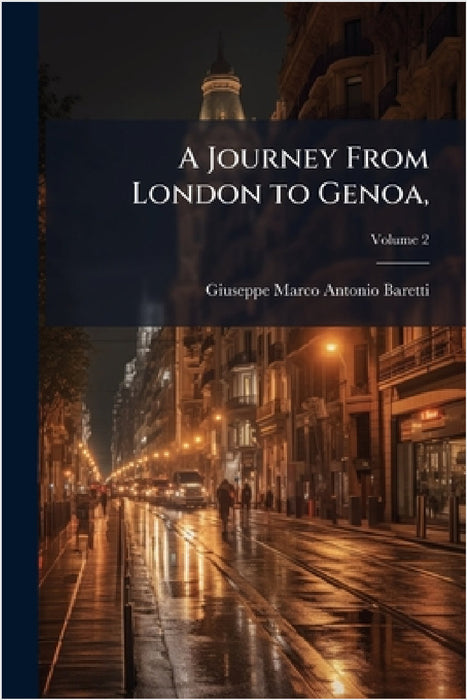 A Journey From London to Genoa, by Giuseppe Marco Antonio Baretti