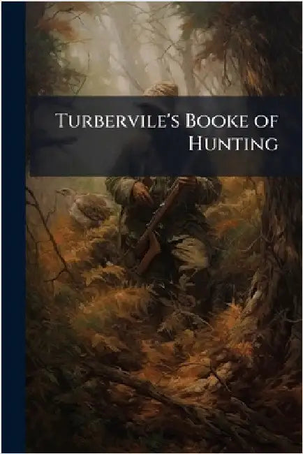 Turbervile's Booke of Hunting