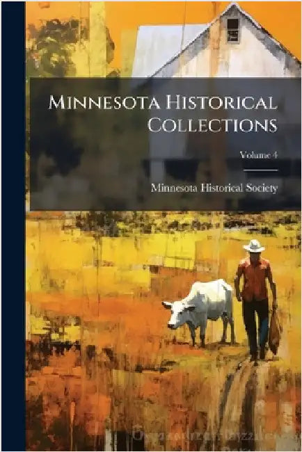 Minnesota Historical Collections by Minnesota Historical Society