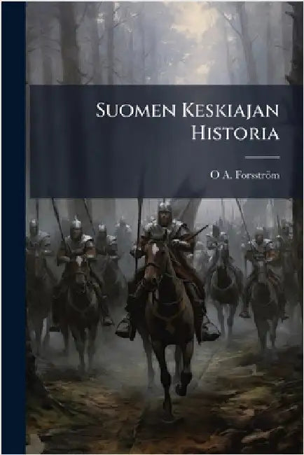 Suomen Keskiajan Historia by Forsström, O. A.