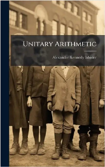 Unitary Arithmetic by Alexander Kennedy Isbister