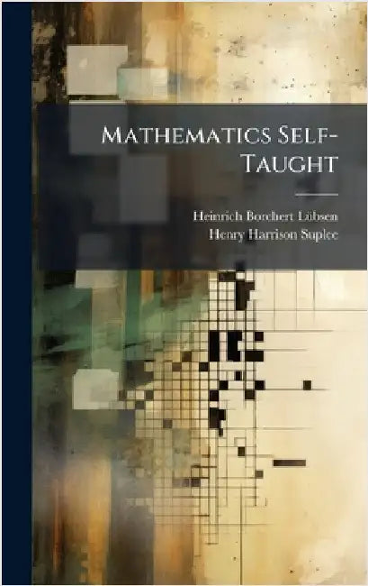 Mathematics Self-Taught by Heinrich Borchert Lã1/4bsen