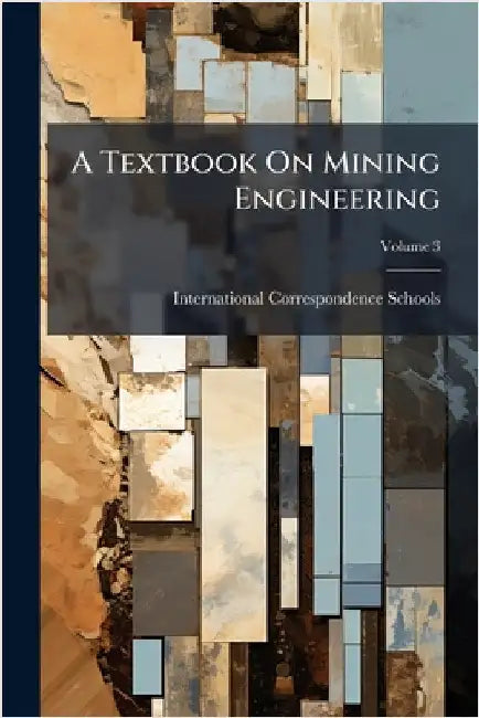 A Textbook On Mining Engineering by International Correspondence Schools