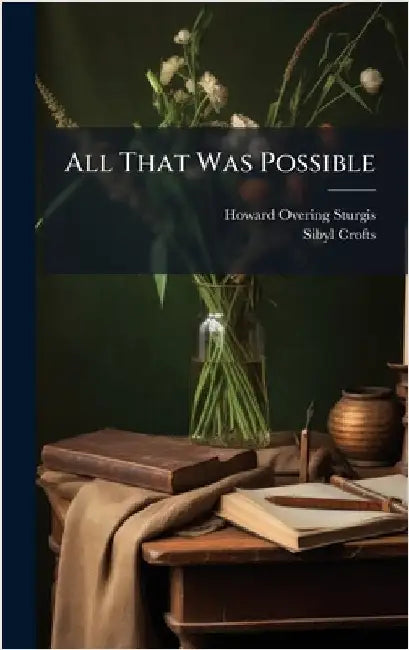 All That Was Possible by Sturgis, Howard Overing