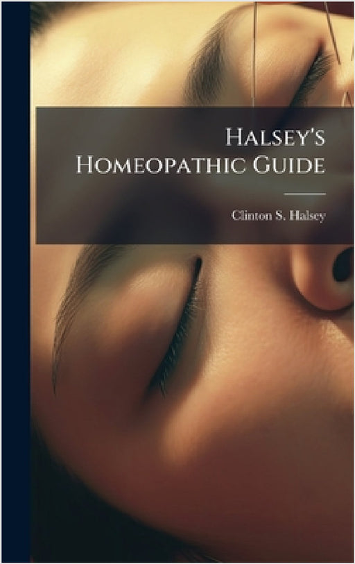 Halsey's Homeopathic Guide by Clinton S. Halsey