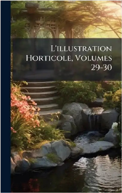 L'illustration Horticole, Volumes 29-30