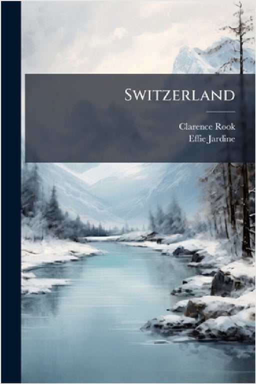 Switzerland by Clarence Rook, Effie Jardine