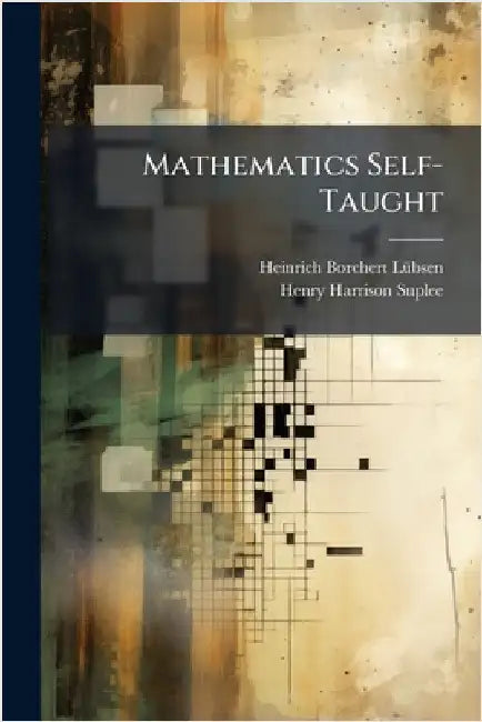 Mathematics Self-Taught by Heinrich Borchert Lã1/4bsen