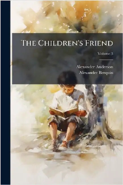 The Children's Friend by Anderson, Alexander