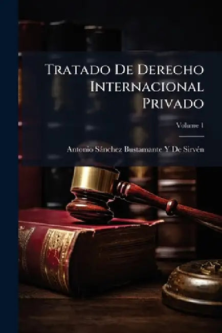 Tratado De Derecho Internacional Privado by Antonio Sànchez Bustama de Sirvã(c)N