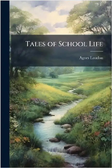 Tales of School Life by Agnes Loudon
