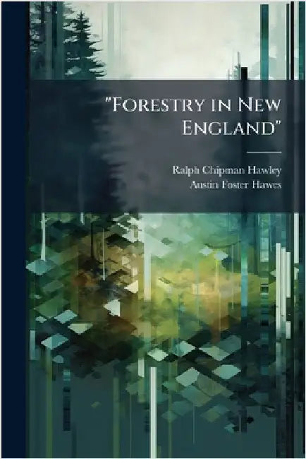"Forestry in New England" by Ralph Chipman Hawley