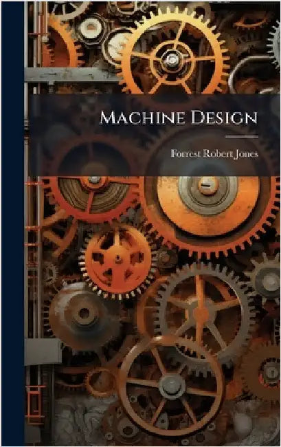 Machine Design by Jones, Forrest Robert