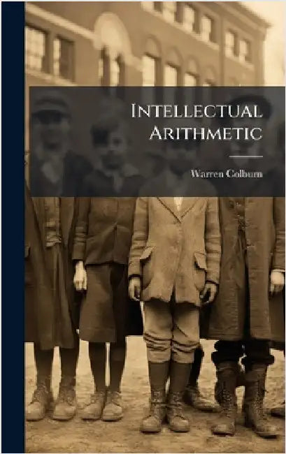 Intellectual Arithmetic by Warren Colburn