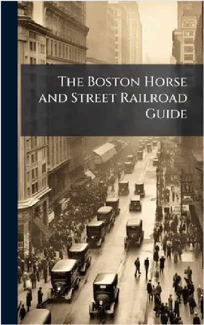 The Boston Horse and Street Railroad Guide