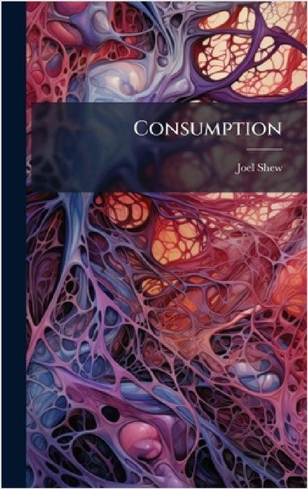 Consumption by Joel Shew