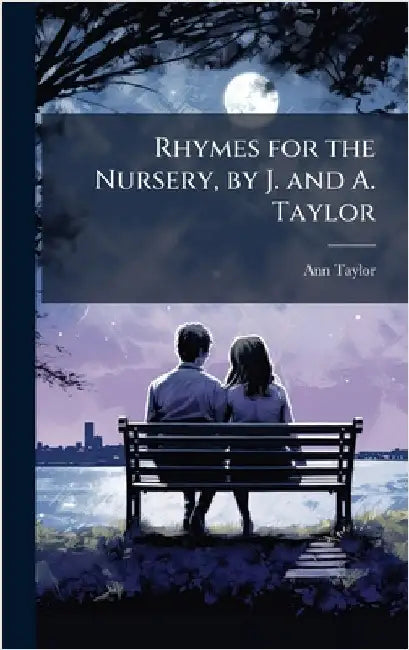 Rhymes for the Nursery, by J. and A. Taylor by Ann Taylor