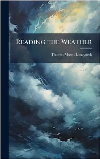 Reading the Weather by Longstreth, Thomas Morris