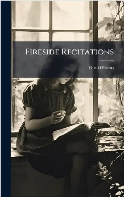 Fireside Recitations by Williams, Gus