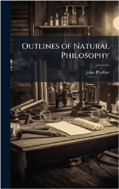 Outlines of Natural Philosophy by Playfair, John