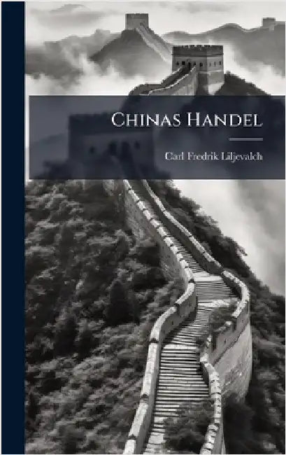 Chinas Handel by Liljevalch, Carl Fredrik