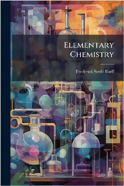 Elementary Chemistry by Barff, Frederick Settle