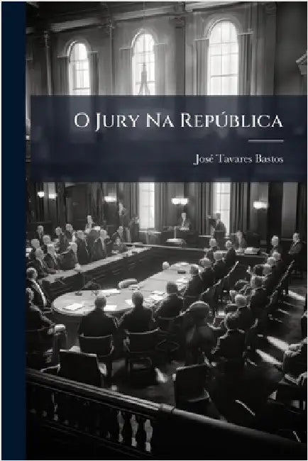 O Jury Na RepÃ°blica by Josã(c) Tavares Bastos