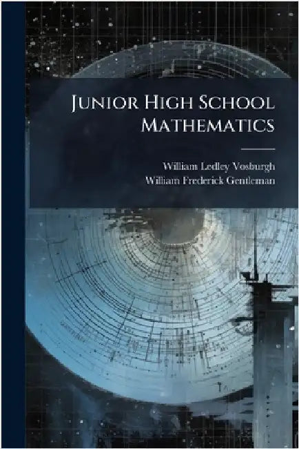 Junior High School Mathematics by Vosburgh, William Ledley